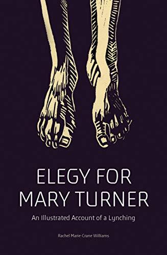 Elegy for Mary Turner: An Illustrated Account of a Lynching