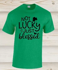 NOT LUCKY JUST BLESSED T Shirt ST PATRICK'S DAY Unisex Tee Shirt S-2XL 