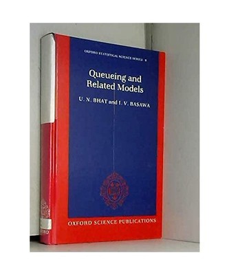 Queuing and Related Models [Oxford Statistical Science Series], Bhat, U. Narayan