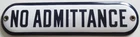 Vintage Small Porcelain Enamel Strip Sign NO ADMITTANCE