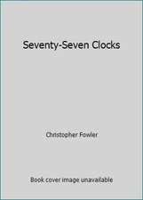 Seventy-Seven Clocks by Christopher Fowler