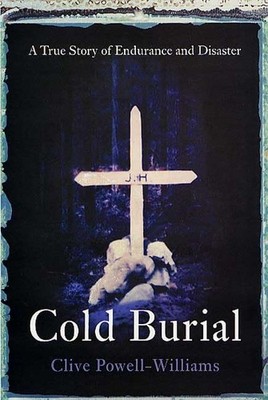 Cold Burial: A True Story of Endurance and Disaster - hardcover Powell-Willi...
