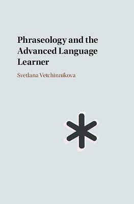 Phraseology and the Advanced Language Learner by Svetlana Vetchinnikova ...