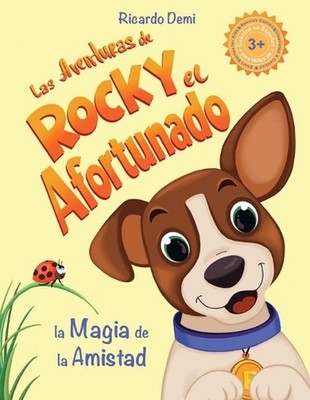 Las Aventuras de Rocky, el Afortunado. La Magia de la Amistad: Cuentos en espa?o