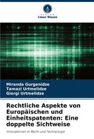 Rechtliche Aspekte Von EuropäIschen Und Einheitspatenten: Eine Doppelte...