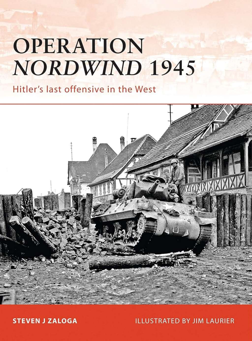 Operation Nordwind 1945: Hitler's last offensive in the West: No. 223 (Campaign)