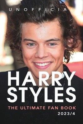 Harry Styles: The Ultimate Fan Book 2023/4: 100+ Amazing Harry Styles Facts, Pho