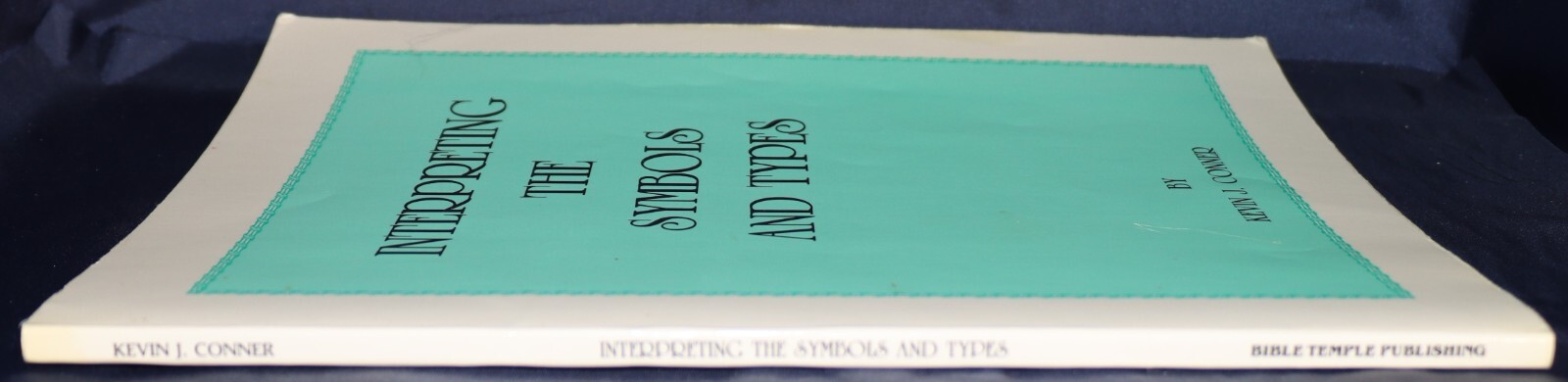 1980 Interpreting The Symbols and Types By Kevin J. Conner Book Christianity