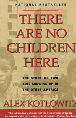 There Are No Children Here: The Story of Two Boys Growing Up in The Other Ameri