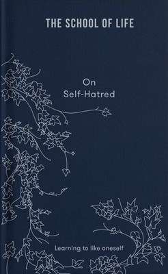 On Self-Hatred: Learning to like oneself (Lessons for Life)