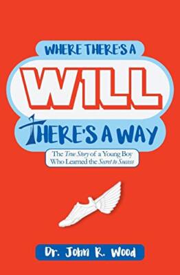 Where There is a Will There is a Way: The True Story of a Young Boy who Learn-,