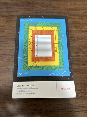 Closing the Loop : Systems Thinking for Designers by Sheryl Cababa (2023, Trade