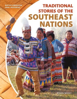Traditional Stories of the Southeast Nations (Native American Oral Histories...