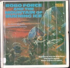 ROBO FORCE AND THE MOUNTAIN OF BURNING ICE By Seth Mcevoy & Courtney EXCELLENT