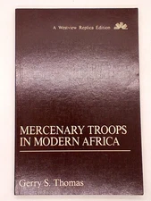 Mercenary Troops in Modern Africa by Gerry S. Thomas (1984, Routledge)
