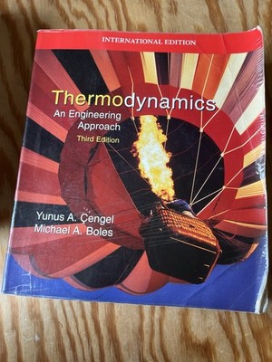 Thermodynamics an Engineering Approach by Yunus A. Cengel and Michael A. Boles