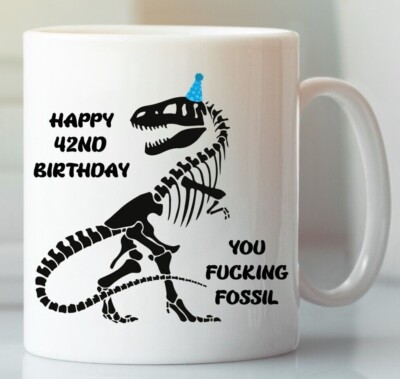 42nd Birthday Gift T-Rex Dinosaur Fossil F**k Coffee Mug Rude Best Friend Cup