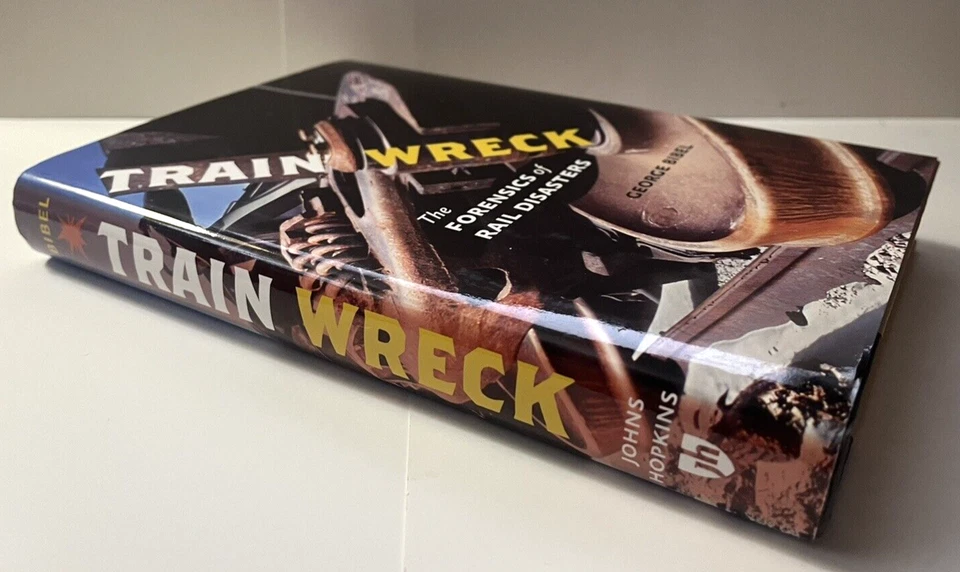 Train Wreck: The Forensics of Rail Disasters ~ George Bibel ~ HB, Dust Jacket - Image 2 of 4
