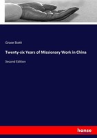 Twenty-Six Years Of Missionary Work In China Grace Stott