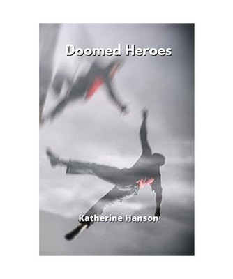 Doomed Heroes, Katherine Hanson