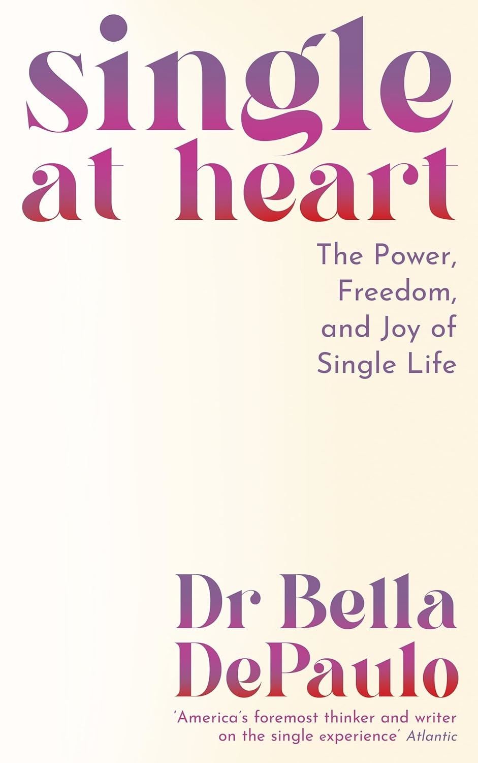 Single at Heart: The Power, Freedom and Joy of Single Life - Image 2