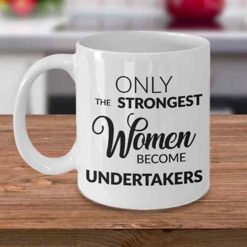Undertaker Gift For Undertaker Mug Only The Strongest Women Become Undertakers - Zdjęcie 1 z 1
