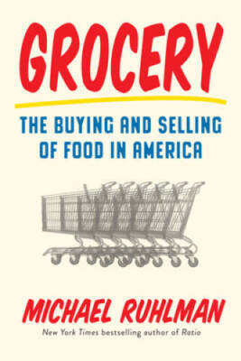 Grocery: The Buying and Selling of Food in America - Hardcover - VERY GOOD