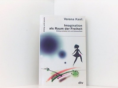 Imagination als Raum der Freiheit: Dialog zwischen Ich und Unbewusstem Dialog zw