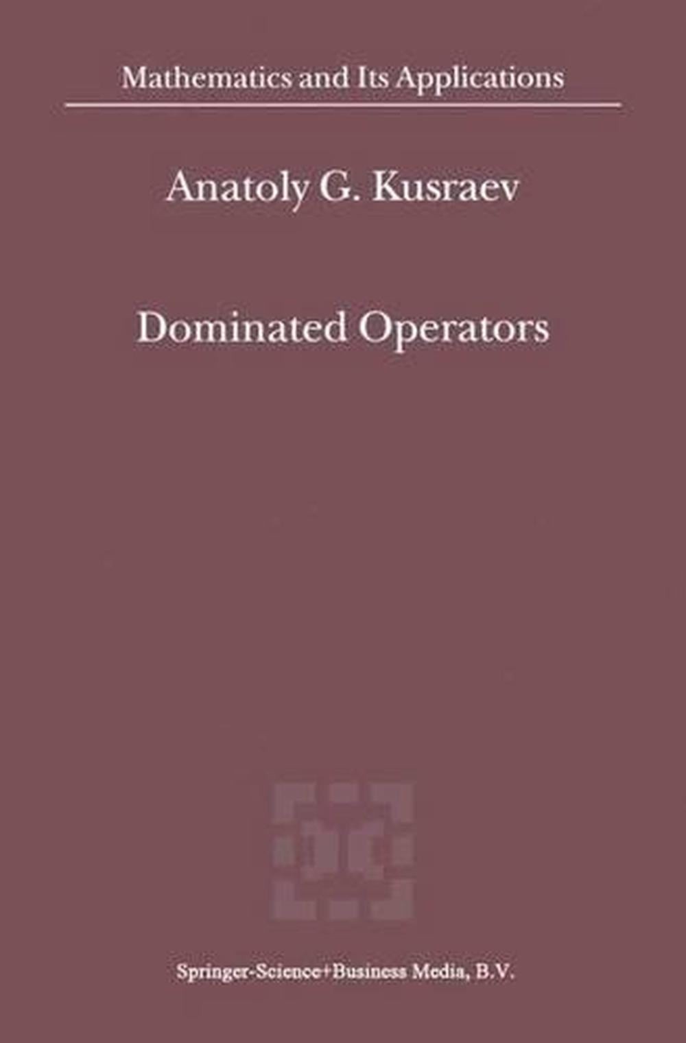 Dominated Operators by A.G. Kusraev (English) Paperback Book