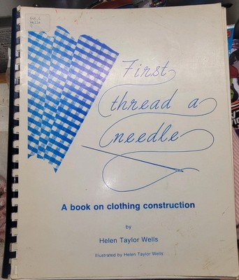 First Thread A Needle Vintage Sewing Book By Helen Taylor Wells 1981 Clothing 