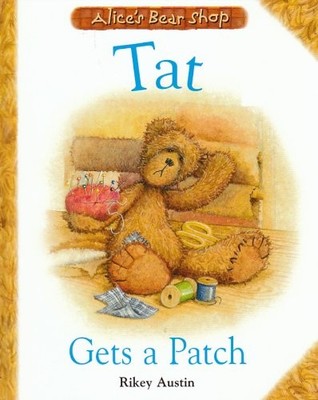 Tat Gets a Patch (Tales from Alices Bear Shop), Austin, Rikey, Used; Good Book