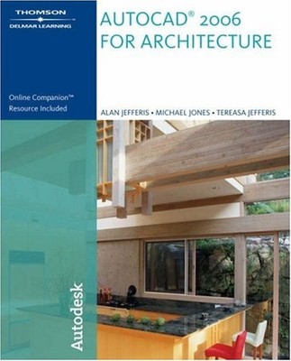 AUTOCAD 2006 FOR ARCHITECTURE (AUTOCAD FOR ARCHITECTURE) By Alan Jefferis & Mike