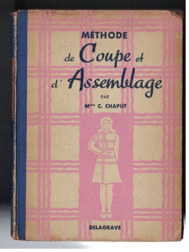 METHODE DE COUPE ET D ASSEMBLAGE - C. CHAPUT (1951) MANUEL SCOLAIRE - COUTURE - Zdjęcie 1 z 6