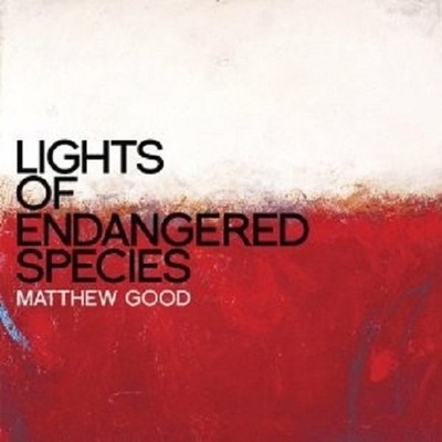 MATTHEW GOOD - LIGHTS OF ENDANGERED SPECIES  CD NEUWARE