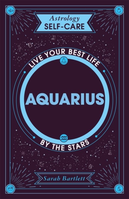 Astrology Self-Care: Aquarius by Sarah Bartlett (Hardback Book)
