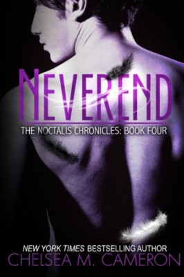 Neverend (The Noctalis Chronicles, Book Four) -  NEW Chelsea M Camer 2013