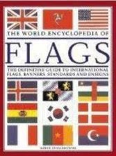 The World Encyclopedia of Flags: The Definitive Guide to International Flags,...