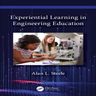 Experiential Learning in Engineering Education Alan L. Steele Pap
