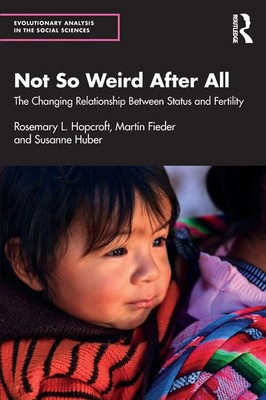 Not So Weird After All The Changing Relationship Between Status and Fertility