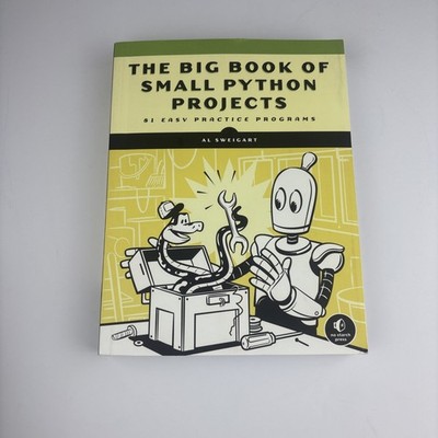 Big Book of Small Python Projects : 81 Easy Practice Programs by AL. Sweigart...