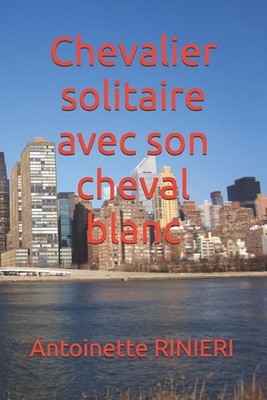 Chevalier solitaire avec son cheval blanc by Frederic Rinieri Paperback Book