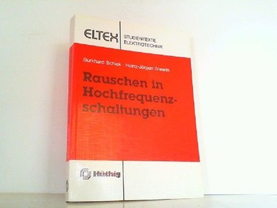 Rauschen in Hochfrequenzschaltungen. Eltex - Studientexte Eletrotechnik. Schiek,