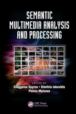 Semantic Multimedia Analysis and Processing by Evaggelos Spyrou NEW