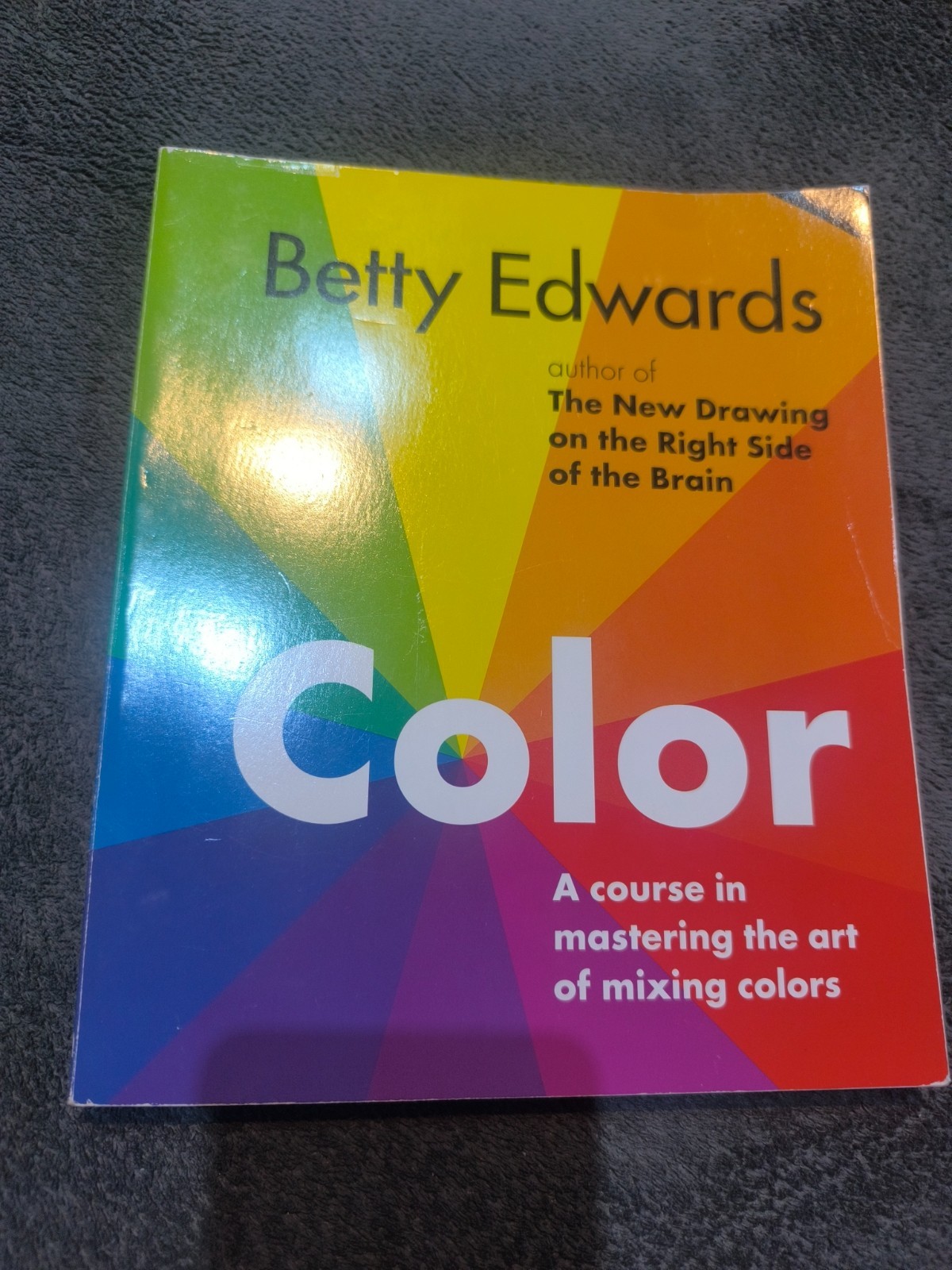 Color: A Course in Mastering the Art of Mixing Colors - Betty Edwards (Free P+P)