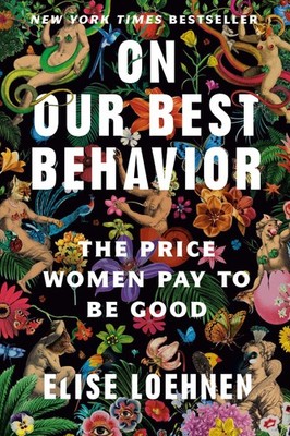 On Our Best Behavior Elise Loehnen