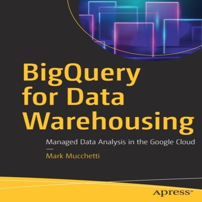 BigQuery for Data Warehousing Managed Data Analysis in the Google