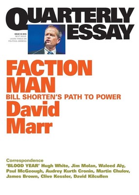Faction Man Bill Shorten's Path to Power; Quarterly Essay 59 David Marr Buch