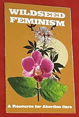 #ad Wildseed Feminism: A Resource Book for Abortion Care Pamphlet $63.22