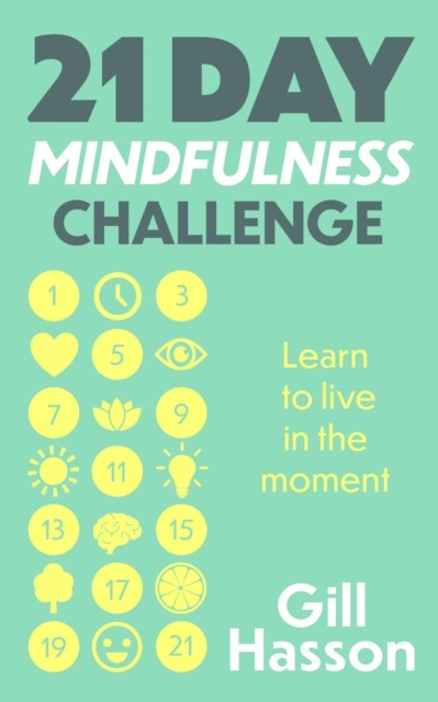 21 Day Mindfulness Challenge by Gill Hasson (Paperback Book)