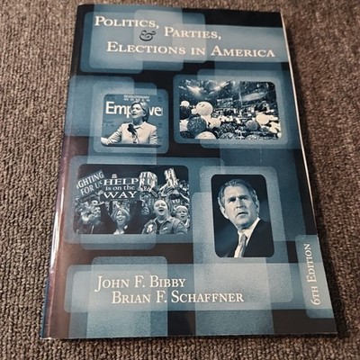 Politics, Parties, and Elections in America by John F. Bibby and Brian